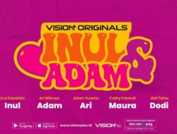 Vision+ Originals Rilis Series Inul & Adam, Streaming Gratis di Sini!